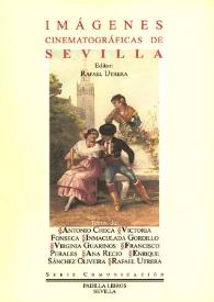 Imágenes cinematográficas de Sevilla / Editor Rafael Utrera; textos de Antonio Checa... [et al.] | Biblioteca Virtual Miguel de Cervantes