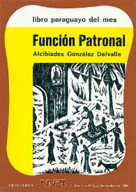 Función patronal : novela / Alcibiades González Delvalle | Biblioteca Virtual Miguel de Cervantes