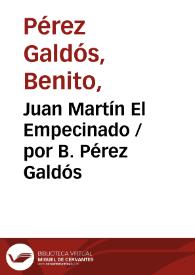 Juan Martín El Empecinado / por B. Pérez Galdós | Biblioteca Virtual Miguel de Cervantes