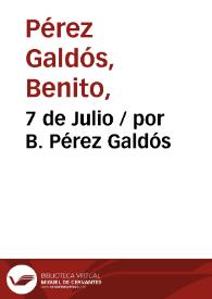 7 de Julio / por B. Pérez Galdós | Biblioteca Virtual Miguel de Cervantes