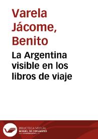 La Argentina visible en los libros de viaje / Benito Varela Jácome | Biblioteca Virtual Miguel de Cervantes