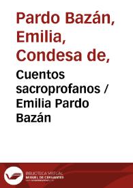 Cuentos sacro-profanos / Emilia Pardo Bazán | Biblioteca Virtual Miguel de Cervantes