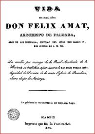 Vida del Ilmo. Señor Don Felix Amat, Arzobispo de Palmyra ... / Lo escribió ... Fèlix Torres Amat ... | Biblioteca Virtual Miguel de Cervantes