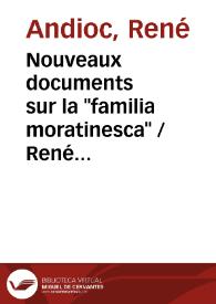 Nouveaux documents sur la "familia moratinesca" / René Andioc | Biblioteca Virtual Miguel de Cervantes