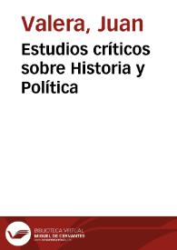 Estudios críticos sobre Historia y Política / Juan Valera | Biblioteca Virtual Miguel de Cervantes