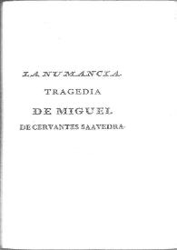 La Numancia. Tragedia / por Miguel de Cervantes Saavedra | Biblioteca Virtual Miguel de Cervantes