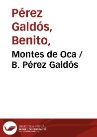 Montes de Oca / B. Pérez Galdós | Biblioteca Virtual Miguel de Cervantes
