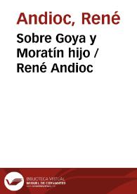 Sobre Goya y Moratín hijo / René Andioc | Biblioteca Virtual Miguel de Cervantes