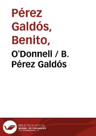 O'Donnell / B. Pérez Galdós | Biblioteca Virtual Miguel de Cervantes