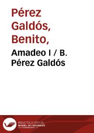 Amadeo I / B. Pérez Galdós | Biblioteca Virtual Miguel de Cervantes