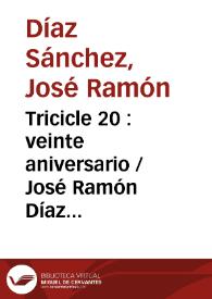 Tricicle 20 : veinte aniversario / José Ramón Díaz Sande | Biblioteca Virtual Miguel de Cervantes
