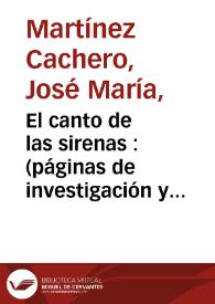 El canto de las sirenas : (páginas de investigación y crítica) / José María Martínez Cachero | Biblioteca Virtual Miguel de Cervantes