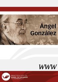 Ángel González | Biblioteca Virtual Miguel de Cervantes