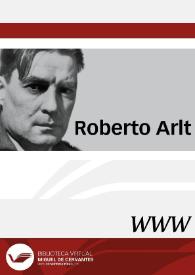 Roberto Arlt / dirección Carlos Dámaso Martínez | Biblioteca Virtual Miguel de Cervantes