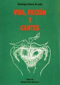 Vida, ficción y cantos / Santiago Dimas Aranda | Biblioteca Virtual Miguel de Cervantes