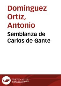 Semblanza de Carlos de Gante / Antonio Domínguez Ortiz | Biblioteca Virtual Miguel de Cervantes