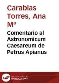 Comentario al Astronomicum Caesareum de Petrus Apianus / Ana M.ª Carabias Torres | Biblioteca Virtual Miguel de Cervantes