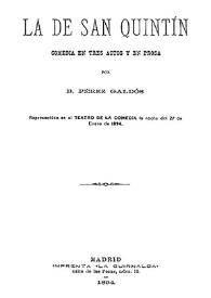 La de San Quintín : comedia en tres actos y en prosa / por B. Pérez Galdós | Biblioteca Virtual Miguel de Cervantes