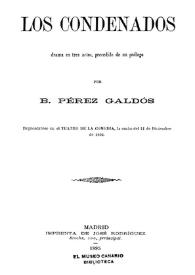 Los condenados : drama en tres actos, precedido de un prólogo / por B. Pérez Galdós | Biblioteca Virtual Miguel de Cervantes