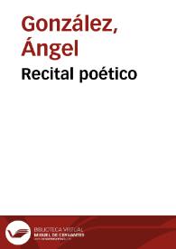 Recital poético / ofrecido por Ángel González el 11 de Junio de 2001; convocado por la Biblioteca Virtual y el Club Información | Biblioteca Virtual Miguel de Cervantes