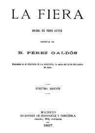 La fiera : drama en tres actos / original de B. Pérez Galdós | Biblioteca Virtual Miguel de Cervantes