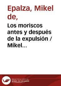 Los moriscos antes y después de la expulsión / Míkel de Epalza | Biblioteca Virtual Miguel de Cervantes