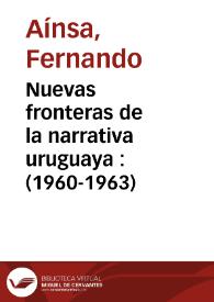 Nuevas fronteras de la narrativa uruguaya : (1960-1963) / Fernando Aínsa | Biblioteca Virtual Miguel de Cervantes