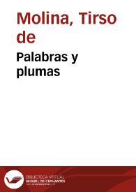 Palabras y plumas / Tirso de Molina | Biblioteca Virtual Miguel de Cervantes