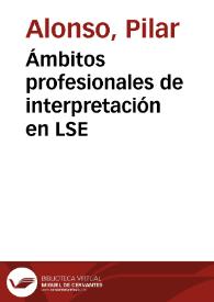 Más información sobre Ámbitos profesionales de interpretación en LSE / Alonso, P. [et al.]