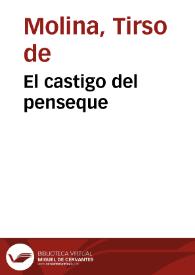 El castigo del penseque / Tirso de Molina | Biblioteca Virtual Miguel de Cervantes