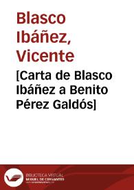 [Carta de Blasco Ibáñez a Benito Pérez Galdós] | Biblioteca Virtual Miguel de Cervantes