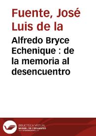 Alfredo Bryce Echenique : de la memoria al desencuentro | Biblioteca Virtual Miguel de Cervantes