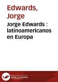 Jorge Edwards : latinoamericanos en Europa / Jorge Edwards | Biblioteca Virtual Miguel de Cervantes