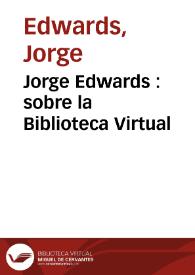 Jorge Edwards : sobre la Biblioteca Virtual | Biblioteca Virtual Miguel de Cervantes