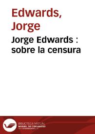 Jorge Edwards : sobre la censura | Biblioteca Virtual Miguel de Cervantes