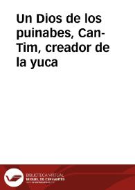 Un Dios de los puinabes, Can-Tim, creador de la yuca | Biblioteca Virtual Miguel de Cervantes