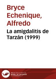 La amigdalitis de Tarzán (1999) [Fragmento] / Alfredo Bryce Echenique | Biblioteca Virtual Miguel de Cervantes
