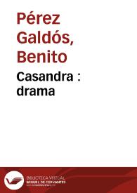 Casandra : drama / Benito Pérez Galdós | Biblioteca Virtual Miguel de Cervantes