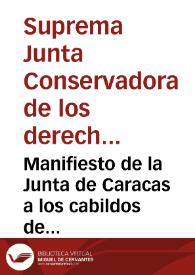 Manifiesto de la Junta de Caracas a los cabildos de América [18 de mayo de 1810] | Biblioteca Virtual Miguel de Cervantes