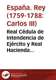 Real Cédula de Intendencia de Ejército y Real Hacienda (8 de diciembre de 1776) | Biblioteca Virtual Miguel de Cervantes