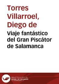 Viaje fantástico del Gran Piscátor de Salamanca / por su autor el Bachiller Don Diego de Torres | Biblioteca Virtual Miguel de Cervantes