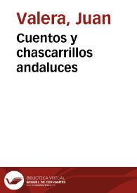 Cuentos y chascarrillos andaluces / Juan Valera | Biblioteca Virtual Miguel de Cervantes