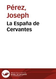 La España de Cervantes / Joseph Pérez | Biblioteca Virtual Miguel de Cervantes