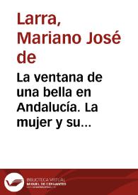 La ventana de una bella en Andalucía. La mujer y su guitarra / Mariano José de Larra | Biblioteca Virtual Miguel de Cervantes
