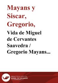 Vida de Miguel de Cervantes Saavedra / Gregorio Mayans y Siscar | Biblioteca Virtual Miguel de Cervantes