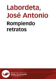 Rompiendo retratos / José Antonio Labordeta | Biblioteca Virtual Miguel de Cervantes