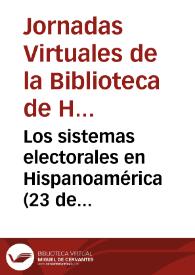 Los sistemas electorales en Hispanoamérica : (23 de mayo de 2002) [Tertulia] / I Jornadas Virtuales de la Biblioteca de Historia | Biblioteca Virtual Miguel de Cervantes