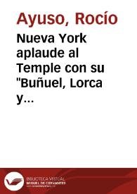 Nueva York aplaude al Temple con su "Buñuel, Lorca y Dalí" / Rocío Ayuso | Biblioteca Virtual Miguel de Cervantes