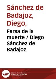 Farsa de la muerte / Diego Sánchez de Badajoz | Biblioteca Virtual Miguel de Cervantes