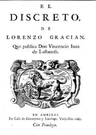 El Discreto / de Lorenzo Gracián; que publica Don Vincencio Iuan de Lastanosa